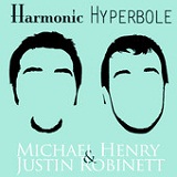 Harmonic Hyperbole Lyrics Michael Henry & Justin Robinett