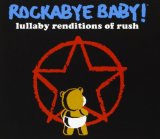 Lullaby Renditions of Rush Lyrics Rockabye Baby!
