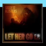 Let Her Go (EP) Lyrics Sissy & The Blisters