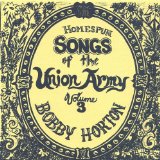 Homespun Songs of the Union Army, Volume 3 Lyrics Bobby Horton