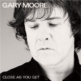 Close As You Get Lyrics Gary Moore
