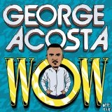 WOW Lyrics George Acosta