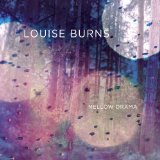 Mellow Drama Lyrics Louise Burns