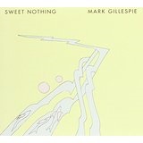 Sweet Nothing Lyrics Mark Gillespie