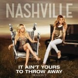 It Ain't Yours to Throw Away (Single) Lyrics Nashville Cast