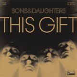 This Gift Lyrics Sons and Daughters