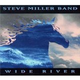 Wide River Lyrics Steve Miller Band