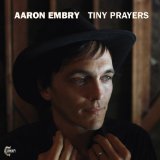Tiny Prayers Lyrics Aaron Embry