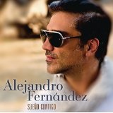 Sueno Contigo Lyrics Alejandro Fernandez