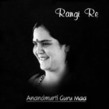 Rangi Re Lyrics Anandmurti Gurumaa
