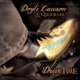 Drive Time Lyrics Doyle Lawson & Quicksilver
