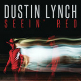 Seein' Red (Single) Lyrics Dustin Lynch