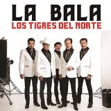 La Bala (Single) Lyrics Los Tigres Del Norte