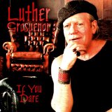 If You Dare Lyrics Luther Grosvenor