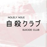 Suicide Club Lyrics Nolely Nole