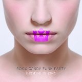 Groove is King Lyrics Rock Candy Funk Party