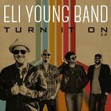 Turn It On EP Lyrics Eli Young Band
