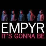 It's Gonna Be (Single) Lyrics Empyr