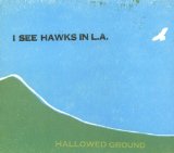 Hallowed Ground Lyrics I See Hawks In L.A.
