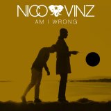 Am I Wrong (Single) Lyrics Nico & Vinz