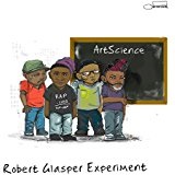 ArtScience Lyrics Robert Glasper Experiment