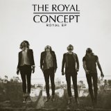 The Royal Concept (EP) Lyrics The Royal Concept