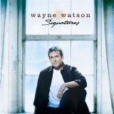Signatures Lyrics Wayne Watson