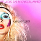 A Million Thoughts And They're All About You Lyrics Alice In Videoland