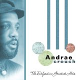The Definitive Greatest Hits Lyrics Andrae Crouch