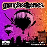 Ass Back Home (Single) Lyrics Gym Class Heroes