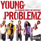 Da Problem (How's My Rapping?) Lyrics Young Problemz