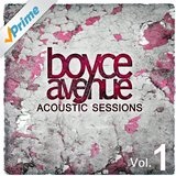 Acoustic Sessions, Vol. 1 Lyrics Boyce Avenue