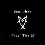 Free! The Ep Lyrics Dani Shay