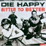 Bitter To Better Lyrics Die Happy