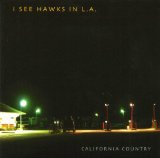 California Country Lyrics I See Hawks In L.A.