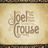 Even the River Runs Lyrics Joel Crouse