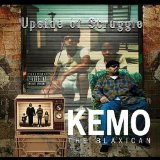 Upside of Struggle Lyrics Kemo The Blaxican
