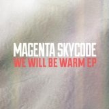 We Will Be Warm Lyrics Magenta Skycode
