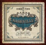 A Day In Nashville Lyrics Robben Ford