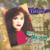 Solo Lo Mejor - 20 Exitos: Tatiana Lyrics Tatiana