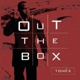Out The Box Lyrics Tonex