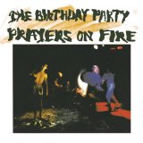Prayers On Fire Lyrics Birthday Party, The