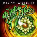 Wisdom and Good Vibes (EP) Lyrics Dizzy Wright