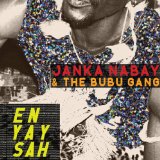 En Yay Sah Lyrics Janka Nabay & the Bubu Gang