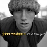 Are We There Yet? Lyrics John Reuben