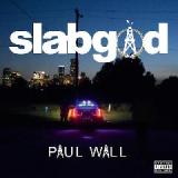 Slab God Lyrics Paul Wall