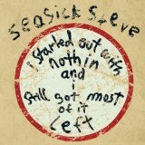 I Started Out With Nothin And I Still Got Most Of It Left Lyrics Seasick Steve