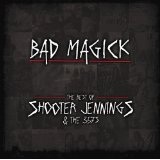 Bad Magick: The Best Of Shooter Jennings And The .357's Lyrics Shooter Jennings