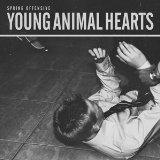 Young Animal Hearts Lyrics Spring Offensive