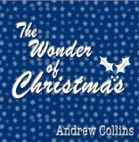 The Wonder of Christmas Lyrics Andrew Collins